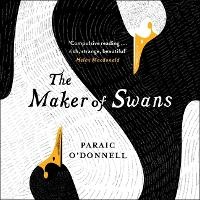 Enlarge image Cover: The Maker of Swans - HighBridge Audio