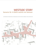 Cover: Westside Story - Leibniz Universit&auml;t Hannover Regionales Bauen + Siedlungsplanung