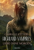 Cover: Highland Vampires: Liebe ohne Morgen - Amrun Verlag