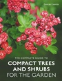 Cover: The Complete Guide to Compact Trees and Shrubs - The Crowood Press Ltd