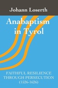 Cover: Anabaptism in Tyrol - Gelassenheit Publications