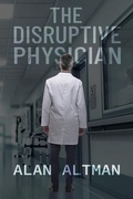 Cover: The Disruptive Physician - Alan Altman