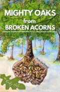 Cover: MIGHTY OAKS from BROKEN ACORNS - Hill Prophetics, LLC