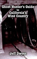 Cover: Ghost Hunter's Guide to California's Wine Country - Pelican Publishing
