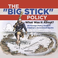 Abbildung von: The "Big Stick" Policy - Universal Politics