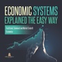 Cover: Economic Systems Explained The Easy Way | Traditional, Command and Market Grade 6 | Economics - Baby Professor