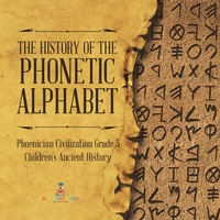 Abbildung von: The History of the Phonetic Alphabet | Phoenician Civilization Grade 5 | Children's Ancient History - Baby Professor