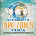 Cover: Why Are There Different Time Zones in the World? | The Time Zone Book Grade 5 | Children's Geography & Cultures Books - Baby Professor