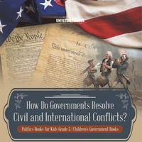Abbildung von: How Do Governments Resolve Civil and International Conflicts? Politics Books for Kids Grade 5 Children's Government Books - Universal Politics