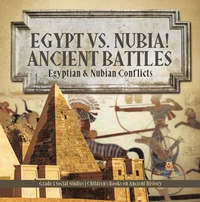 Abbildung von: Egypt vs. Nubia! Ancient Battles : Egyptian & Nubian Conflicts | Grade 5 Social Studies | Children's Books on Ancient History - Speedy Publishing LLC