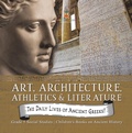 Cover: The Daily Lives of Ancient Greeks! : Art, Architecture, Athletics & Literature | Grade 5 Social Studies | Children's Books on Ancient History - Speedy Publishing LLC