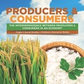 Cover: Producers & Consumers : The Interdependence Between Producers & Consumers in an Economy | Grade 5 Social Studies | Children's Economic Books - Speedy Publishing LLC
