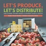 Cover: Let's Produce, Let's Distribute! : How Economic Systems Produce & Distribute Goods & Services | Grade 5 Social Studies | Children's Economic Books - Speedy Publishing LLC