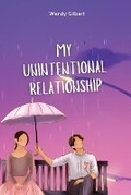 Cover: My Unintentional Relationship - Wendy Gilbert