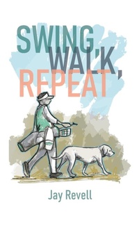 Abbildung von: Swing, Walk, Repeat - Back Nine Press