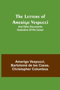 Cover: The Letters of Amerigo Vespucci;and other documents illustrative of his career - ALPHA EDITION