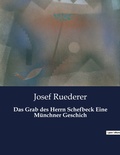 Cover: Das Grab des Herrn Schefbeck Eine Muenchner Geschich - Culturea