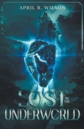 Cover: Lost In The Underworld - April R. Wilson