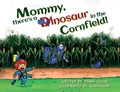 Cover: Mommy, There's a Dinosaur in the Cornfield! - Gracelyn Books