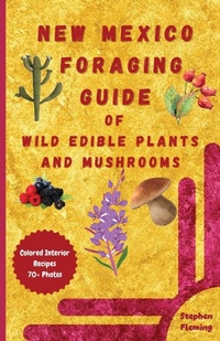 Abbildung von: New Mexico Foraging Guide of Wild Edible Plants and Mushrooms - Neha Dubey