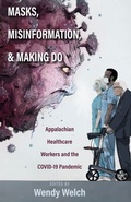 Cover: Masks, Misinformation, and Making Do - Ohio University Press
