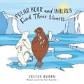 Cover: Polar Bear and Walrus Find Their Hearts - FriesenPress