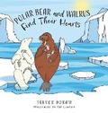 Cover: Polar Bear and Walrus Find Their Hearts - FriesenPress