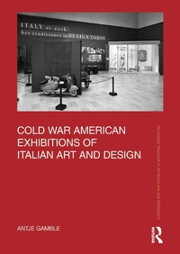 Abbildung von: Cold War American Exhibitions of Italian Art and Design - Routledge