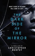 Cover: The Dark Side of the Mirror - Christopher Murphy