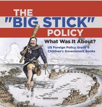 Abbildung von: The "Big Stick" Policy - Universal Politics