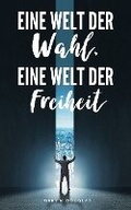Cover: Eine Welt der Wahl, eine Welt der Freiheit (German) - Access Consciousness Publishing Company