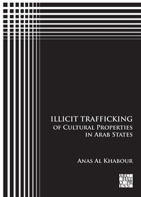 Abbildung von: Illicit Trafficking of Cultural Properties in Arab States - Archaeopress Archaeology