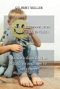 Enlarge image Cover: Anxiety and Depression in Children and Teens - GR Publishing