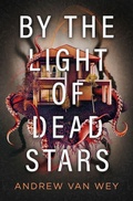 Cover: By the Light of Dead Stars - Tentacle Press