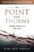 Cover: The Point of Your Thorns Personal Reflection Guide - Rowland Forman