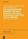 Cover: Die Shakespeare-&Uuml;bersetzungen August Wilhelm Schlegels und des Tieck-Kreises - De Gruyter