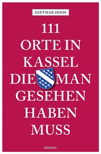 Abbildung von: 111 Orte in Kassel, die man gesehen haben muss - Emons Verlag