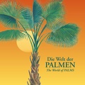 Cover: Die Welt der Palmen - Freie Universit&auml;t Bln Botanischer Garten