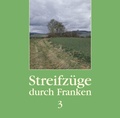 Cover: Streifz&uuml;ge durch Franken 3 - Colloquium Historicum Wirsbergense