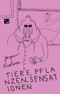 Cover: Tiere, Pflanzen, Sensationen - Phantastische Fabeln - Ach je Verlag