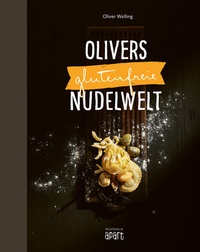 Abbildung von: Olivers glutenfreie Nudelwelt - Regionalia Verlag