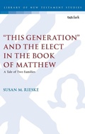Cover: "This Generation" and the Elect in the Book of Matthew - T.& T.Clark Ltd