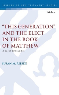 Enlarge image Cover: "This Generation" and the Elect in the Book of Matthew - T.& T.Clark Ltd