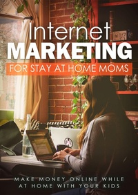 Abbildung von: Internet Marketing For  Stay-At-Home Moms - 1
