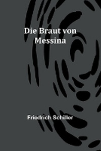 Abbildung von: Die Braut von Messina - ALPHA EDITION