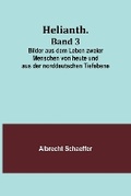 Cover: Helianth. Band 3; Bilder aus dem Leben zweier Menschen von heute und aus der norddeutschen Tiefebene - ALPHA EDITION