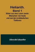 Cover: Helianth. Band 1; Bilder aus dem Leben zweier Menschen von heute und aus der norddeutschen Tiefebene - ALPHA EDITION