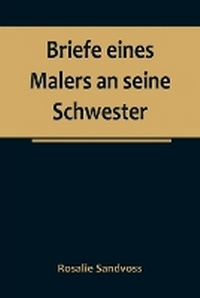 Abbildung von: Briefe eines Malers an seine Schwester - ALPHA EDITION
