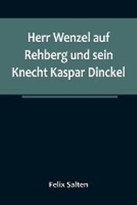 Abbildung von: Herr Wenzel auf Rehberg und sein Knecht Kaspar Dinckel - ALPHA EDITION