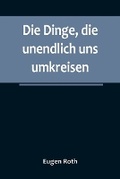Cover: Die Dinge, die unendlich uns umkreisen - ALPHA EDITION